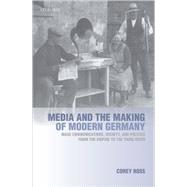 Media and the Making of Modern Germany Mass Communications, Society, and Politics from the Empire to the Third Reich