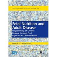 Fetal Nutrition and Adult Disease : Programming of Chronic Disease through Fetal Exposure to Undernutrition