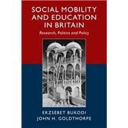 Social Mobility and Education in Britain
