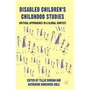 Disabled Children's Childhood Studies Critical Approaches in a Global Context