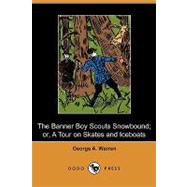 The Banner Boy Scouts Snowbound; Or, a Tour on Skates and Iceboats