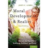 Moral Development and Reality Beyond the Theories of Kohlberg, Hoffman, and Haidt,9780190878214
