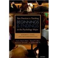 Best Practices for Teaching Beginnings and Endings in the Psychology Major Research, Cases, and Recommendations
