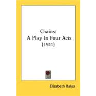 Chains : A Play in Four Acts (1911)