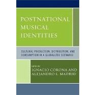 Postnational Musical Identities Cultural Production, Distribution, and Consumption in a Globalized Scenario