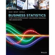 Business Statistics For Contemporary Decision Making, 3rd Canadian Edition WileyPLUS Single-term