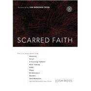 Scarred Faith This is a story about how Honesty, Grief, a Cursing Toddler, Risk-Taking, AIDS, Hope, Brokenness, Doubts, and Memphis Ignited Adventurous Faith