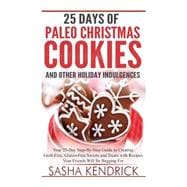 25 Days of Paleo Christmas Cookies and Other Holiday Indulgences