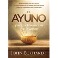 El ayuno para la liberación y el avance / Fasting for Breakthrough and Deliveran ce