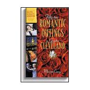 Fifty-Two Romantic Outings in Greater Cleveland
