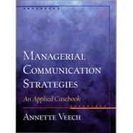 Managerial Communication Strategies : An Applied Casebook