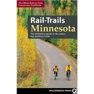 Rail-Trails Minnesota The definitive guide to the state's best multiuse trails