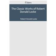 The Classic Works of Robert Donald Locke