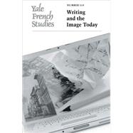 Yale French Studies, Number 114; Writing and the Image Today