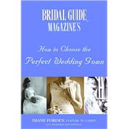 Bridal Guide  Magazine's How to Choose the Perfect Wedding Gown