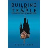 Building Up the Temple: The Little Church That Could