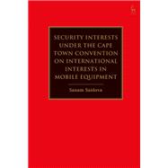 Security Interests Under the Cape Town Convention on International Interests in Mobile Equipment