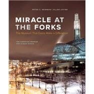 Miracle at the Forks The Museum That Dares Make a Difference