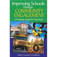 Improving Schools Through Community Engagement : A Practical Guide for Educators