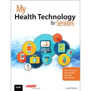 My Health Technology for Seniors Take Charge of Your Health Through Technology