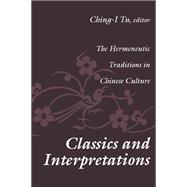Classics and Interpretations: The Hermeneutic Traditions in Chinese Culture