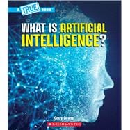 What is Artificial Intelligence? (A True Book: Our Digital World)