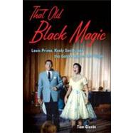 That Old Black Magic Louis Prima, Keely Smith, and the Golden Age of Las Vegas