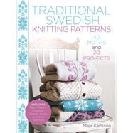 Traditional Swedish Knitting Patterns 40 Motifs and 20 Projects for Knitters