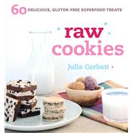 Raw Cookies 60 Delicious, Gluten-Free Superfood Treats