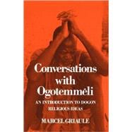 Conversations with Ogotemmêli An Introduction to Dogon Religious Ideas