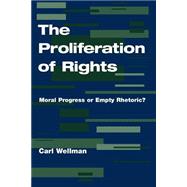 The Proliferation Of Rights: Moral Progress Or Empty Rhetoric?