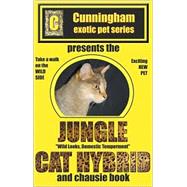Jungle Cat Hybrid : A Whole New Breed of Cat