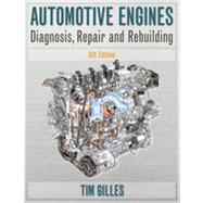 Automotive Engines: Diagnosis, Repair, Rebuilding, 6th Edition