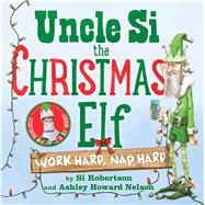 Uncle Si the Christmas Elf Work Hard, Nap Hard