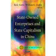 State-owned Enterprises and State Capitalism in China