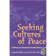 Seeking Cultures of Peace : A Peace Church Conversation
