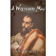 A Wretched Man: A Novel of Paul the Apostle