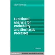 Functional Analysis for Probability and Stochastic Processes : An Introduction