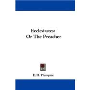 Ecclesiastes : Or the Preacher