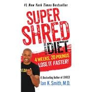 Super Shred: The Big Results Diet 4 Weeks, 20 Pounds, Lose It Faster!