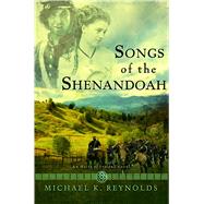 Songs of the Shenandoah A Novel