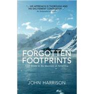 Forgotten Footprints Lost Stories in the Discovery of Antarctica,9781906998219 9781906998219