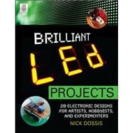 Brilliant LED Projects : 20 Electronic Designs for Artists, ..., 9780071778220
