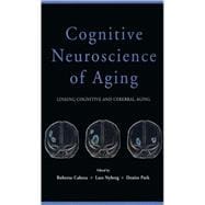 Cognitive Neuroscience of Aging Linking Cognitive and Cerebral Aging