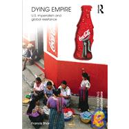 Dying Empire: U.S. Imperialism and Global Resistance