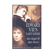 Edward VII's Last Loves: Alice Keppel & Agnes Keyser