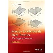 Macro- to Microscale Heat Transfer The Lagging Behavior