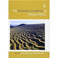 The Routledge Companion to Virtue Ethics