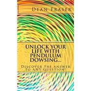 Unlock Your Life With Pendulum Dowsing...