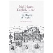 Irish Heart, English Blood: The Making of Youghal